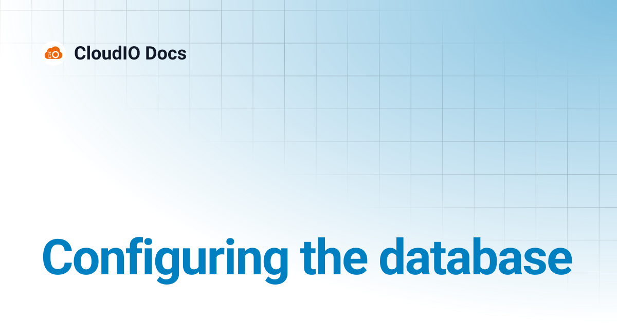 Configuring the database | CloudIO Docs