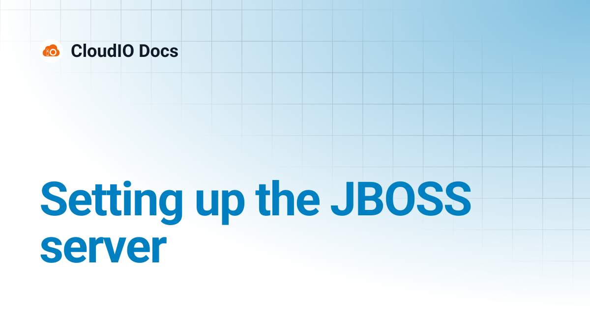 Setting up the JBOSS server | CloudIO Docs