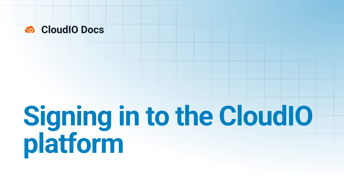 Signing in to the CloudIO platform | CloudIO Docs