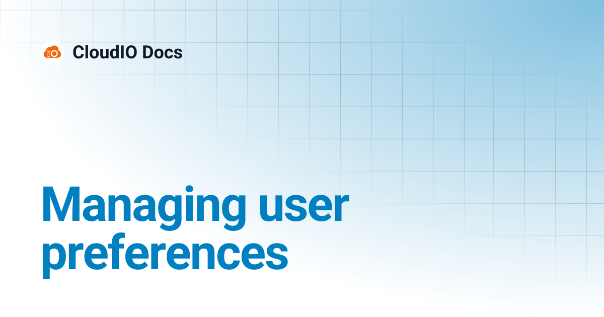 Managing user preferences | CloudIO Docs
