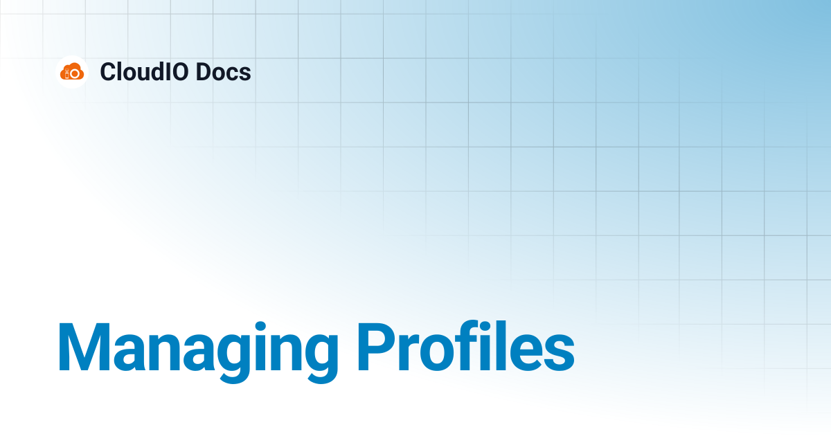 Managing Profiles | CloudIO Docs