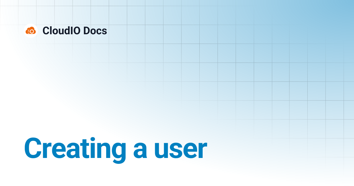 Creating a user | CloudIO Docs