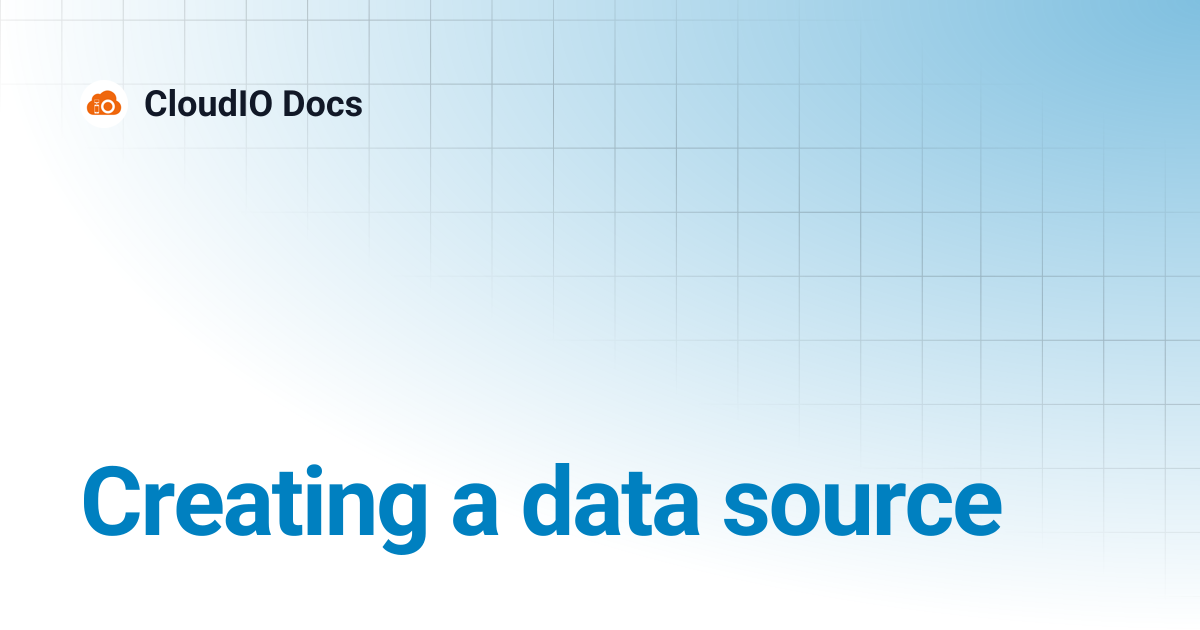 Creating a data source | CloudIO Docs