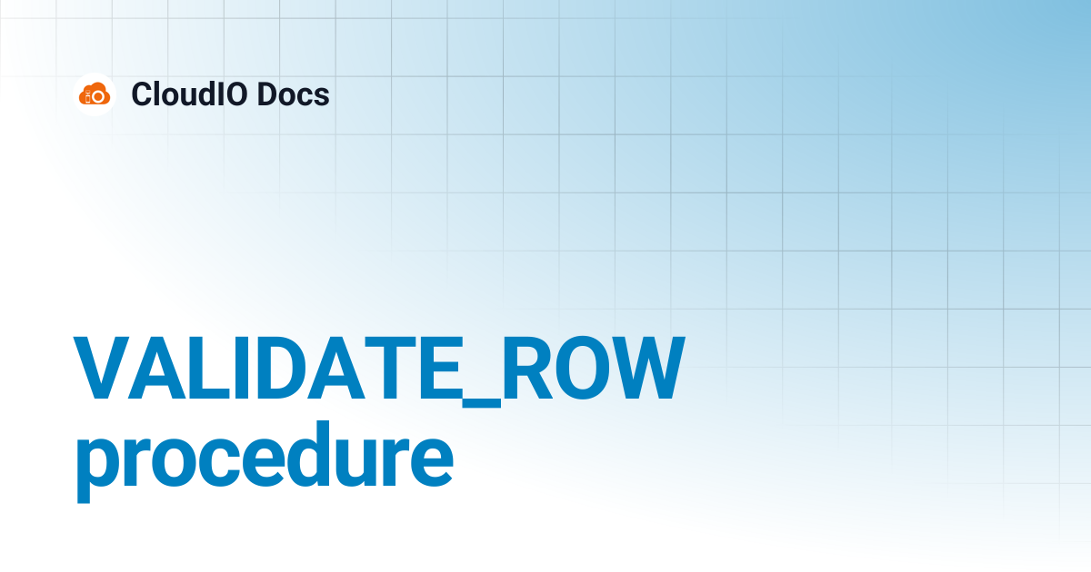 VALIDATE_ROW procedure | CloudIO Docs