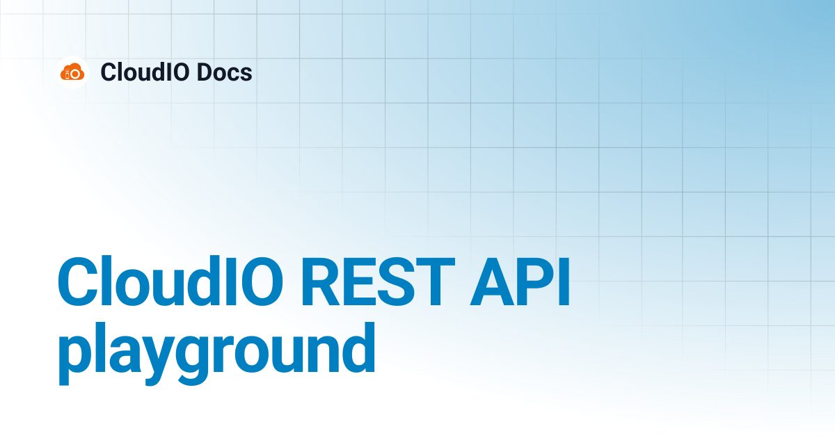 CloudIO REST API playground | CloudIO Docs