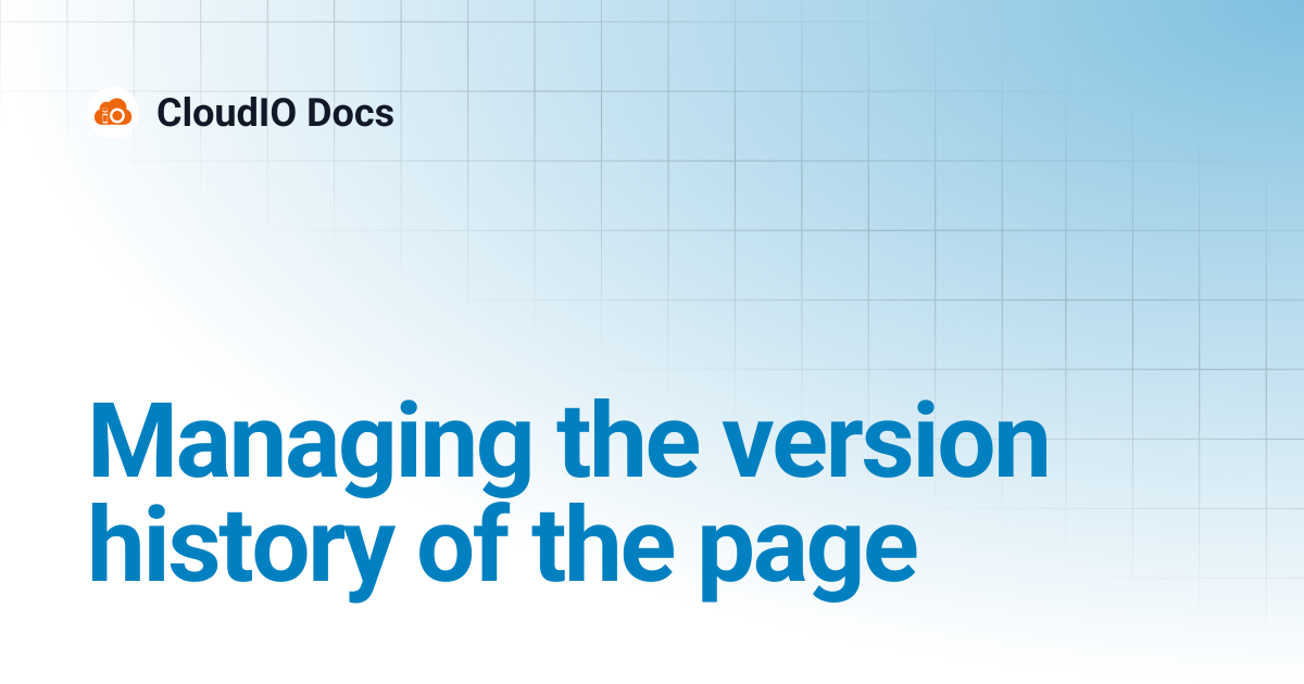 Managing the version history of the page | CloudIO Docs