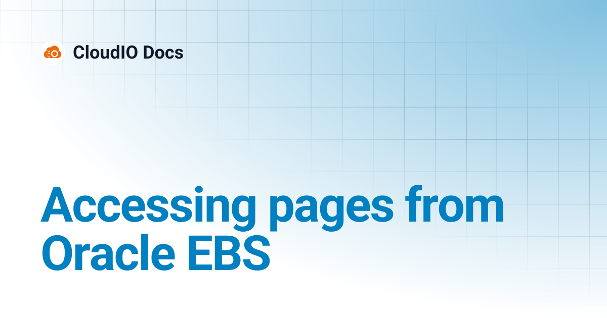 Accessing pages from Oracle EBS | CloudIO Docs