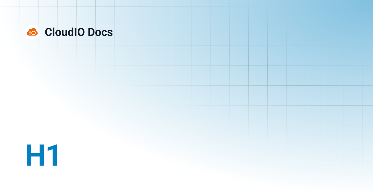H1 | CloudIO Docs
