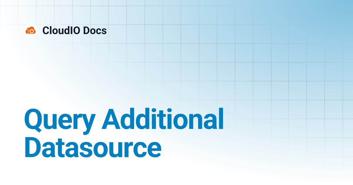 Query Additional Datasource | CloudIO Docs