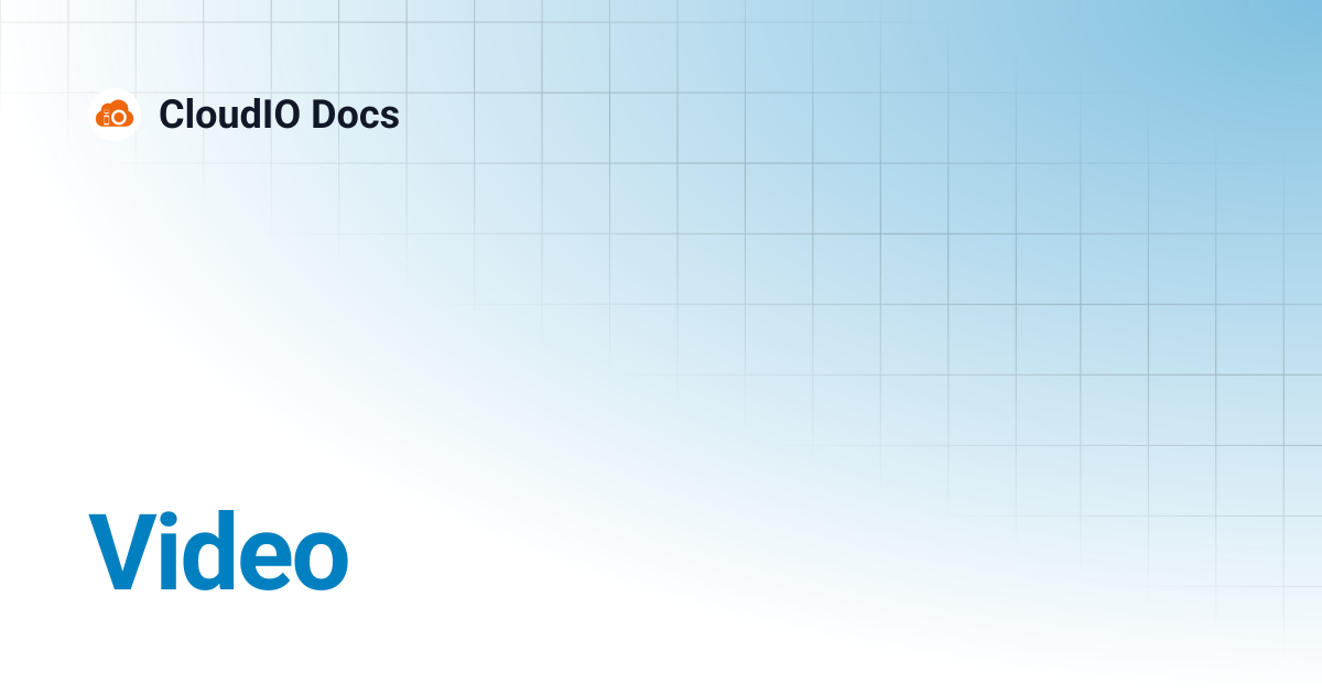 Video | CloudIO Docs