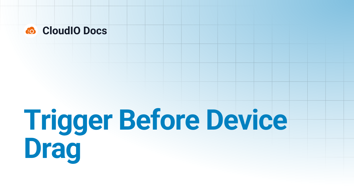 Trigger Before Device Drag | CloudIO Docs