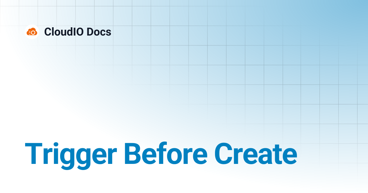 Trigger Before Create | CloudIO Docs