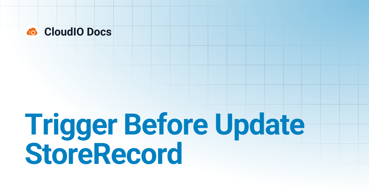 Trigger Before Update StoreRecord | CloudIO Docs
