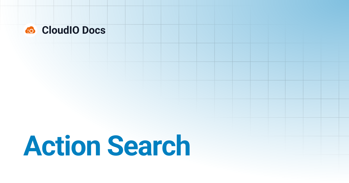 Action Search | CloudIO Docs
