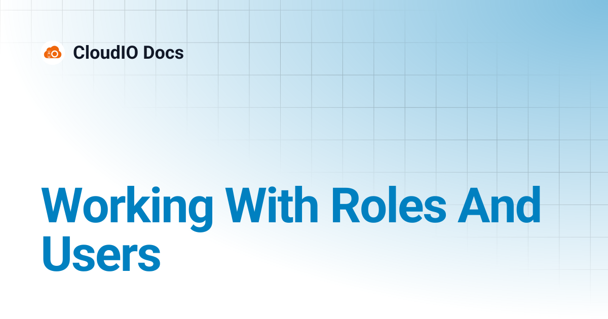 Working With Roles And Users | CloudIO Docs