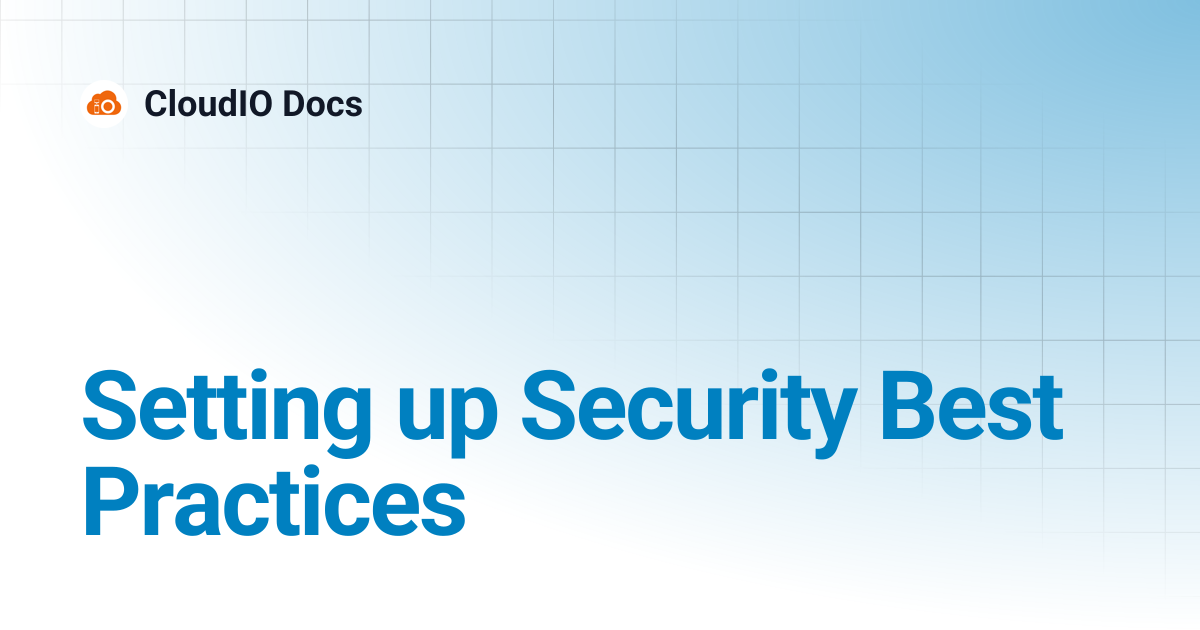Setting up Security Best Practices | CloudIO Docs